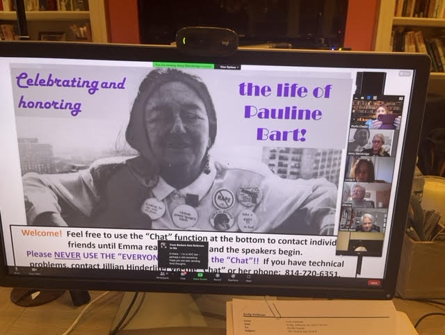 I participated in a Memorial Service organized by Jenny Mansbridge via zoom for the late, great Pauline Bart. A group of fabulous feminists joined in to speak about this radical, original, witty sociologist and activist.